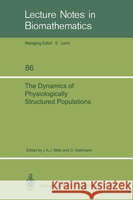 The Dynamics of Physiologically Structured Populations Johan A. Metz Odo Diekmann 9783540167860 Springer