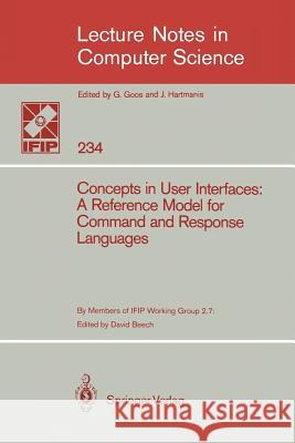 Concepts in User Interfaces: A Reference Model for Command and Response Languages Beech, David 9783540167914