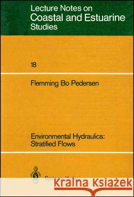 Environmental Hydraulics: Stratified Flows: Stratified Flows Pedersen, Flemming B. 9783540167921 Springer