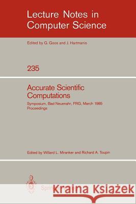 Accurate Scientific Computations: Symposium, Bad Neuenahr, FRG, March 12-14, 1985 Proceedings Miranker, Willard L. 9783540167983 Springer