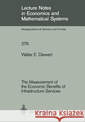 The Measurement of the Economic Benefits of Infrastructure Services Walter E. Diewert 9783540168102 Springer-Verlag Berlin and Heidelberg GmbH & 