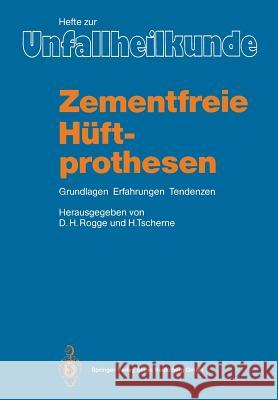 Zementfreie Hüftprothesen: Grundlagen, Erfahrungen, Tendenzen Rogge, Dirk H. 9783540168997 Springer