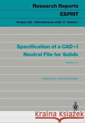 Specification of a Cad*i Neutral File for Solids: Version 2.1 Schlechtendahl, E. G. 9783540169277