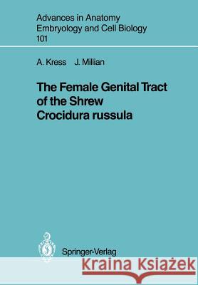 The Female Genital Tract of the Shrew Crocidura Russula Kress, Annetrudi 9783540169420 Springer