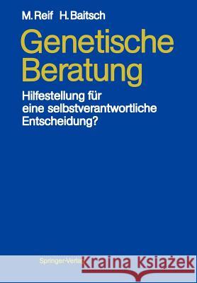 Genetische Beratung: Hilfestellung Für Eine Selbstverantwortliche Entscheidung? Reif, Maria 9783540169581 Springer