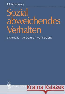 Sozial Abweichendes Verhalten: Entstehung -- Verbreitung -- Verhinderung Amelang, Manfred 9783540169659 Springer