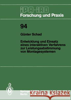 Entwicklung Und Einsatz Eines Interaktiven Verfahrens Zur Leistungsabstimmung Von Montagesystemen Ga1/4nter Schad 9783540169789