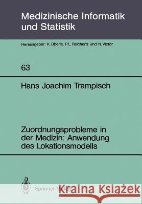 Zuordnungsprobleme in Der Medizin: Anwendung Des Lokationsmodells Trampisch, Hans J. 9783540169819 Springer