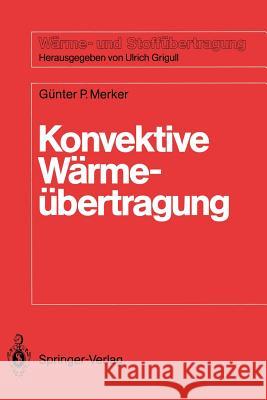 Konvektive Wärmeübertragung Merker, Günter Peter 9783540169956