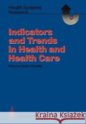Indicators and Trends in Health and Health Care Detlef Schwefel 9783540169987 Springer