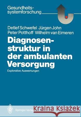 Diagnosenstruktur in Der Ambulanten Versorgung: Explorative Auswertungen Schwefel, Detlef 9783540169994 Springer