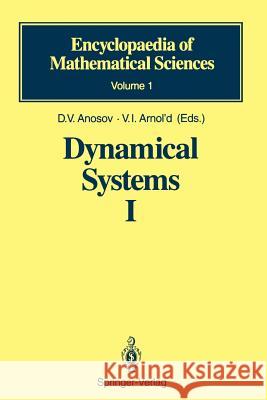 Dynamical Systems I: Ordinary Differential Equations and Smooth Dynamical Systems Anosov, D. V. 9783540170006 Springer