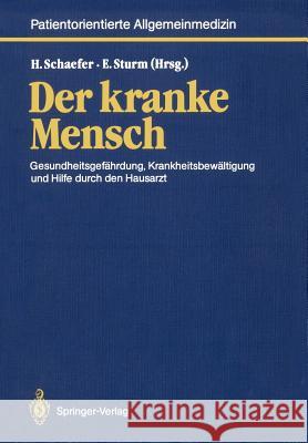 Der Kranke Mensch: Gesundheitsgefährdung, Krankheitsbewältigung Und Hilfe Durch Den Hausarzt Schaefer, Hans 9783540170273 Springer