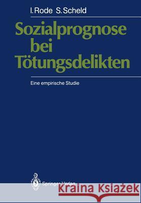 Sozialprognose Bei Tötungsdelikten: Eine Empirische Studie Rode, Irmgard 9783540170495 Springer