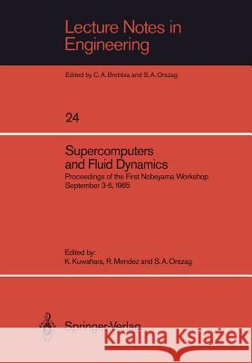 Supercomputers and Fluid Dynamics: Proceedings of the First Nobeyama Workshop September 3-6, 1985 Kuwahara, Kunio 9783540170518 Springer