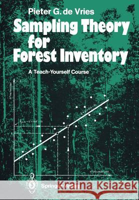Sampling Theory for Forest Inventory: A Teach-Yourself Course Vries, Pieter G. De 9783540170662