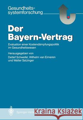 Der Bayern-Vertrag: Evaluation Einer Kostendämpfungspolitik Im Gesundheitswesen Schwefel, Detlef 9783540170761 Springer