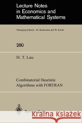 Combinatorial Heuristic Algorithms with FORTRAN Hang Tong Lau 9783540171614 Springer-Verlag Berlin and Heidelberg GmbH & 