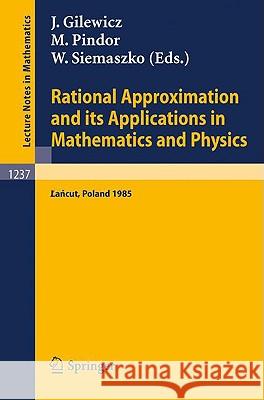 Rational Approximation and its Applications in Mathematics and Physics: Proceedings, Lancut 1985 Jacek Gilewicz, Maciej Pindor, Wojciech Siemaszko 9783540172123 Springer-Verlag Berlin and Heidelberg GmbH & 