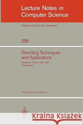 Rewriting Techniques and Applications: Bordeaux, France, May 25-27, 1987. Proceedings Pierre Lescanne 9783540172208