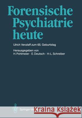 Forensische Psychiatrie Heute: Prof. Dr. Med. Ulrich Venzlaff Zum 65. Geburtstag Gewidmet Pohlmeier, Hermann 9783540172413 Springer