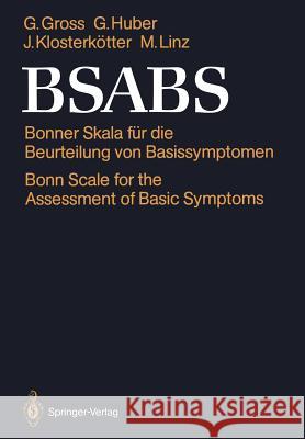 BSABS: Bonner Skala für die Beurteilung von Basissymptomen Bonn Scale for the Assessment of Basic Symptoms Manual, Kommentar, Dokumentationsbogen Gisela Gross, Gerd Huber, Joachim Klosterkötter, Maria Linz 9783540173830