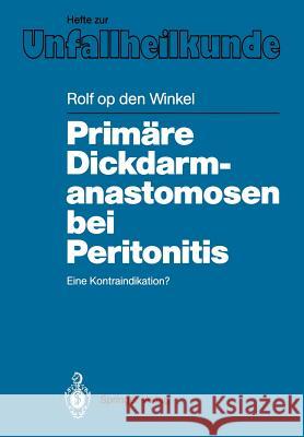 Primäre Dickdarmanastomosen Bei Peritonitis: Eine Kontraindikation? Winkel, Rolf Op Den 9783540174288