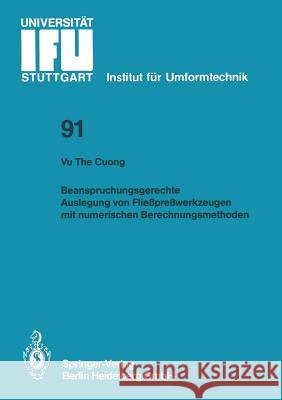 Beanspruchungsgerechte Auslegung Von Fließpreßwerkzeugen Mit Numerischen Berechnungsmethoden Cuong, Vu The 9783540174721