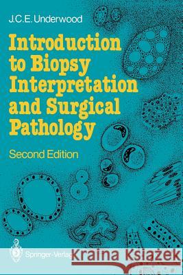 Introduction to Biopsy Interpretation and Surgical Pathology James C. Underwood 9783540174950