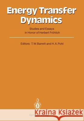 Energy Transfer Dynamics: Studies and Essays in Honor of Herbert Fröhlich on His Eightieth Birthday Barrett, Terence William 9783540175025