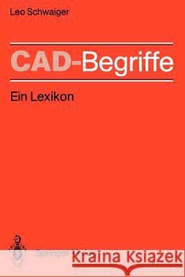 Cad-Begriffe: Ein Lexikon Schwaiger, Leo 9783540175452 Springer