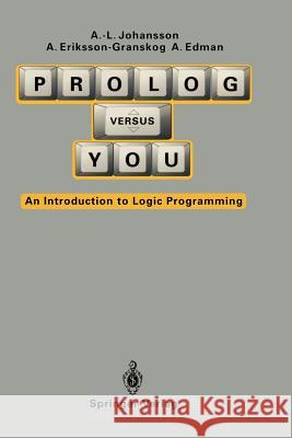 PROLOG Versus You: An Introduction to Logic Programming Johansson, Anna-Lena 9783540175773 Springer