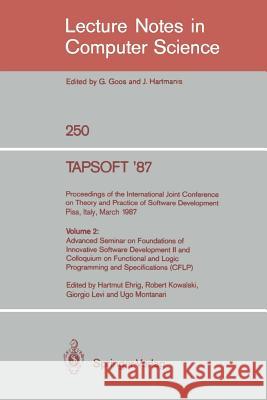 Tapsoft '87: Proceedings of the International Joint Conference on Theory and Practice of Software Development, Pisa, Italy, March 23 - 27 1987: Volume Ehrig, Hartmut 9783540176114 Springer