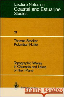 Topographic Waves in Channels and Lakes on the F-Plane Stocker, Thomas 9783540176237 Springer