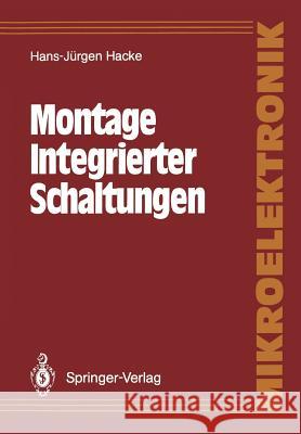 Montage Integrierter Schaltungen Hans-Jürgen Hacke 9783540176244 Springer-Verlag Berlin and Heidelberg GmbH & 