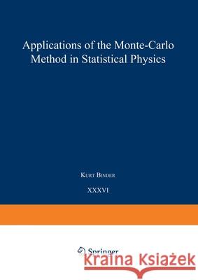 Applications of the Monte Carlo Method in Statistical Physics Kurt Binder A. Baumgartner K. Binder 9783540176503 Springer