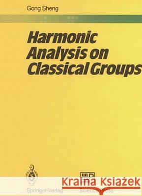 Harmonic Analysis on Classical Groups Sheng Kung Sheng Gong 9783540176527