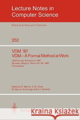 VDM '87. VDM - A Formal Method at Work: VDM-Europe Symposium 1987, Brussels, Belgium, March 23-26, 1987, Proceedings Bjørner, Dines 9783540176541 Springer