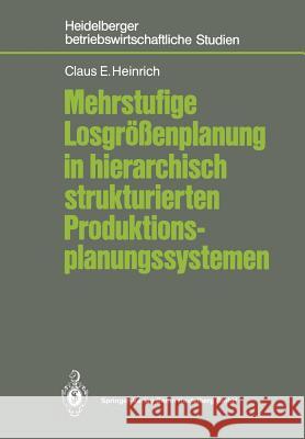 Mehrstufige Losgrößenplanung in Hierarchisch Strukturierten Produktionsplanungssystemen Heinrich, Claus E. 9783540176558 Springer