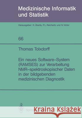 Ein Neues Software-System (Ramses) Zur Verarbeitung Nmr-Spektroskopischer Daten in Der Bildgebenden Medizinischen Diagnostik Tolxdorff, Thomas 9783540176770 Springer