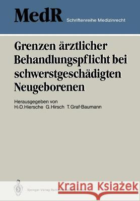 Grenzen Ärztlicher Behandlungspflicht Bei Schwerstgeschädigten Neugeborenen: 1. Einbecker Workshop Der Deutschen Gesellschaft Für Medizinrecht, 27.-29 Hiersche, Günter 9783540177128 Springer, Berlin