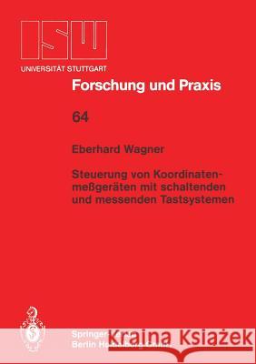 Steuerung Von Koordinatenmeßgeräten Mit Schlatenden Und Messenden Tastsystemen Wagner, Eberhard 9783540177265