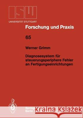 Diagnosesystem Für Steuerungsperiphere Fehler an Fertigungseinrichtungen Grimm, Werner 9783540177272