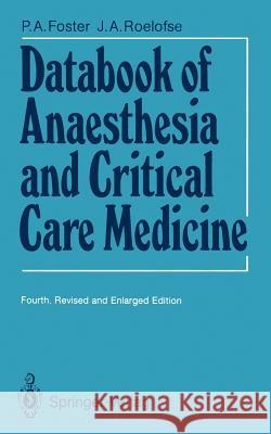 Databook of Anaesthesia and Critical Care Medicine Patrick A. Foster James A. Roelofse 9783540177944 Springer