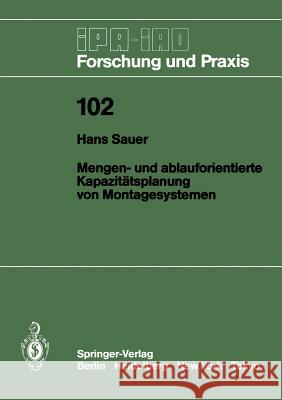 Mengen- Und Ablauforientierte Kapazitätsplanung Von Montagesystemen Sauer, Hans 9783540178156 Springer