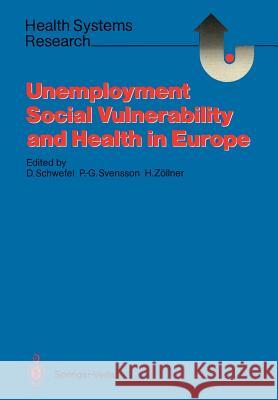 Unemployment, Social Vulnerability, and Health in Europe Detlef Schwefel Per-Gunnar Svensson Herbert Zallner 9783540178675 Springer