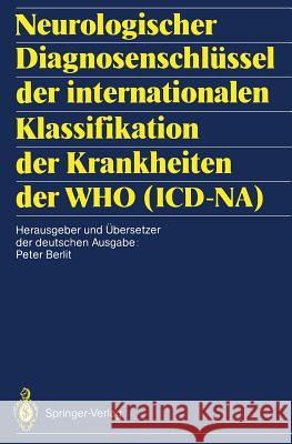 Neurologischer Diagnosenschlüssel Der Internationalen Klassifikation Der Krankheiten Der Who (ICD-Na) Berlit, Peter 9783540178736 Springer