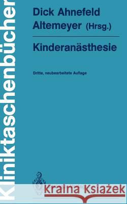 Kinderanästhesie Wolfgang Dick Friedrich W. Ahnefeld Karl-Heinz Altemeyer 9783540178934 Springer