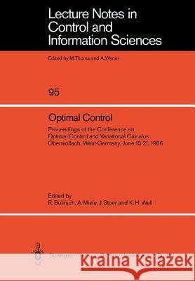 Optimal Control: Proceedings of the Conference on Optimal Control and Variational Calculus Oberwolfach, West-Germany, June 15-21, 1986 Bulirsch, Roland 9783540179009 Springer