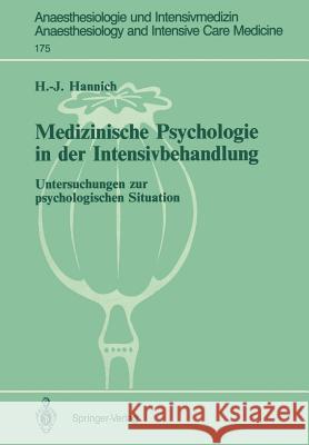 Medizinische Psychologie in Der Intensivbehandlung: Untersuchungen Zur Psychologischen Situation Hannich, Hans-Joachim 9783540179016 Springer